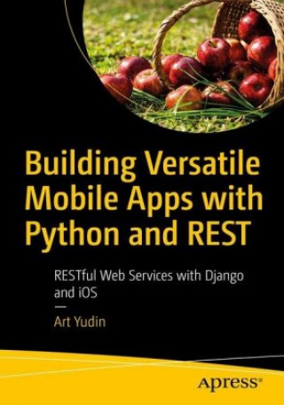 Könyv Building Versatile Mobile Apps with Python and REST 