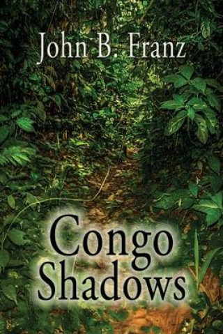 Kniha Congo Shadows John B. Franz