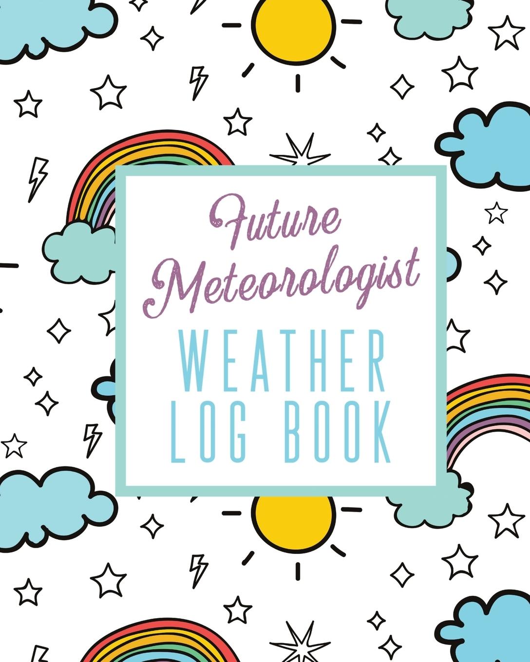 Könyv Future Meteorologist Weather Log Book 