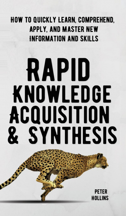 Knjiga Rapid Knowledge Acquisition & Synthesis Peter Hollins