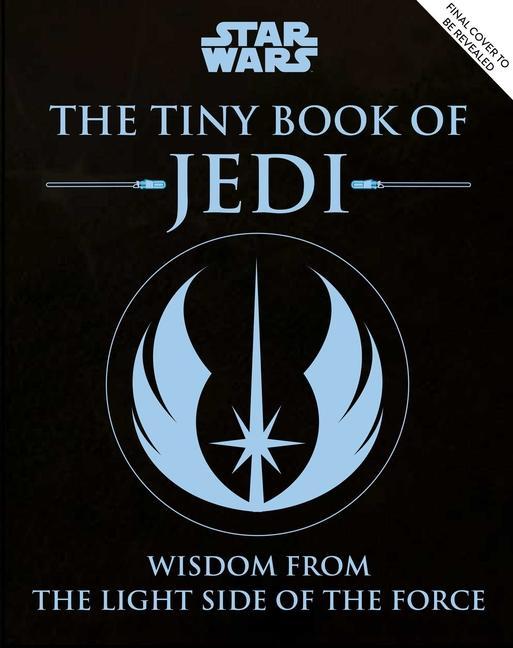 Kniha Star Wars: The Tiny Book of Jedi (Tiny Book): Wisdom from the Light Side of the Force 