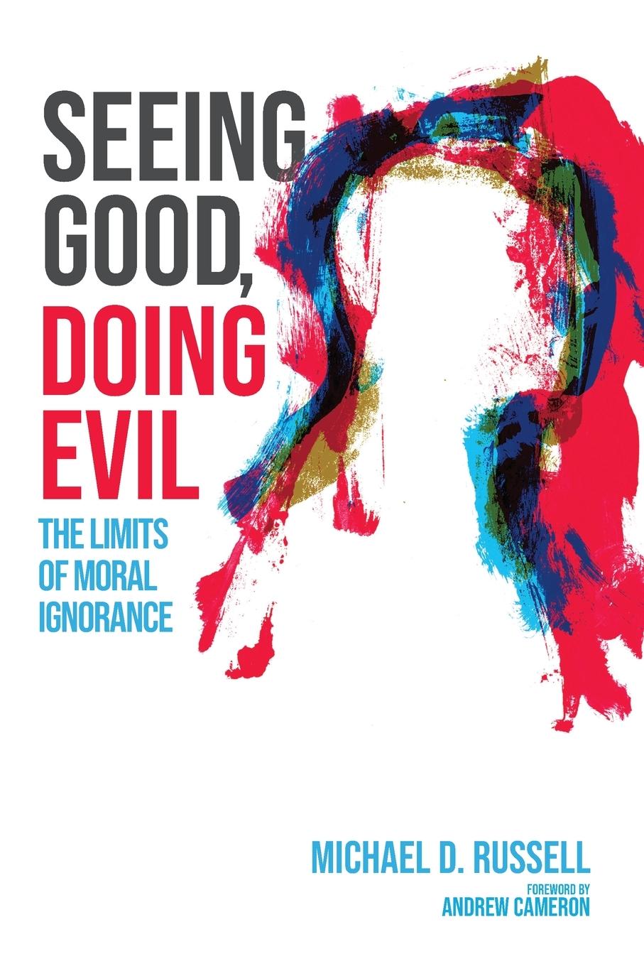 Book Seeing Good, Doing Evil Michael D. Russell