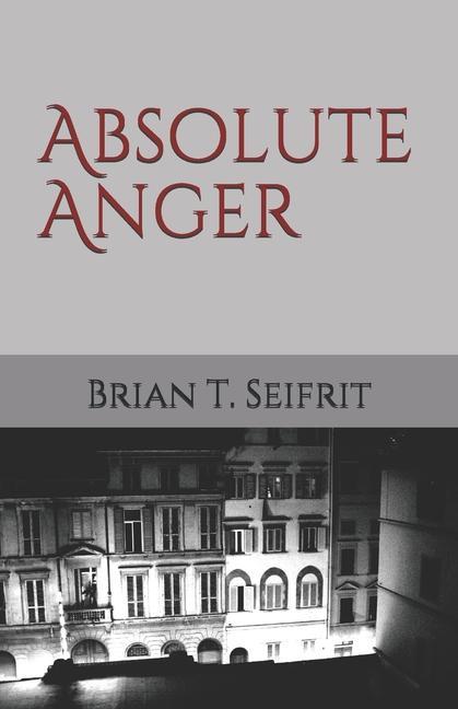 Kniha Absolute Anger Brian T. Seifrit