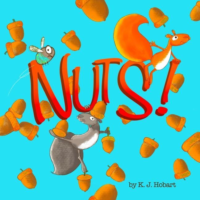 Knjiga Nuts!: A tale of two squirrels. K. J. Hobart