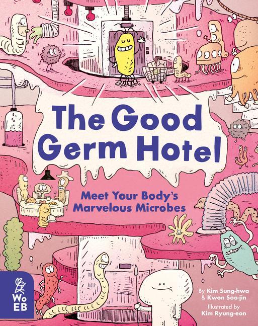 Kniha The Good Germ Hotel: Meet Your Body's Marvelous Microbes Su-Jin Kwon