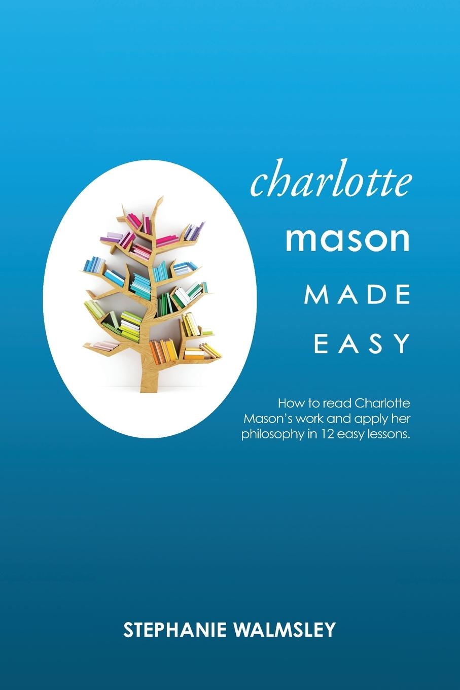 Kniha Charlotte Mason Made Easy 