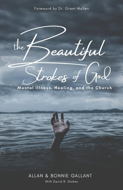 Книга The Beautiful Strokes of God: Mental Illness, Healing, and the Church Allan Gallant