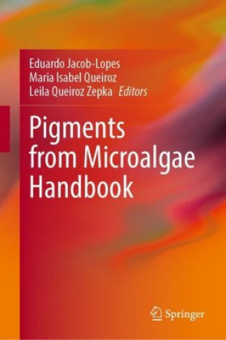 Knjiga Pigments from Microalgae Handbook Maria Isabel Queiroz