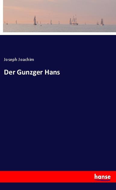 Knjiga Der Gunzger Hans Joseph Joachim