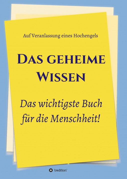 Knjiga Das geheime Wissen ? Das wichtigste Buch für die Menschheit! Herausgeber