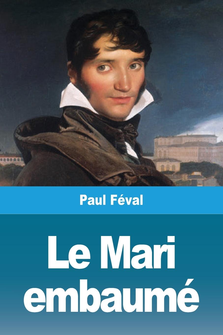 Knjiga Le Mari embaumé Paul Féval