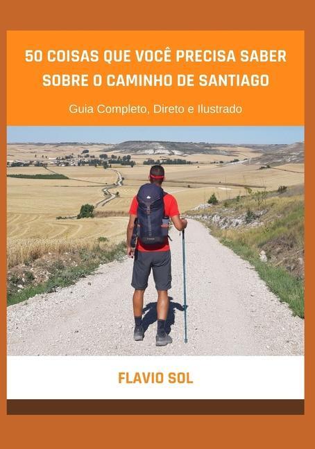 Kniha 50 Coisas que Voc? Precisa Saber Sobre o Caminho de Santiago: Guia Completo, Direto e Ilustrado 