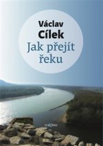 Kniha Jak přejít řeku Václav Cílek