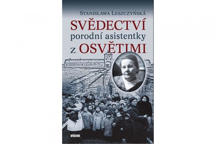 Könyv Svědectví porodní asistentky z Osvětimi Stanisława Leszczyńská