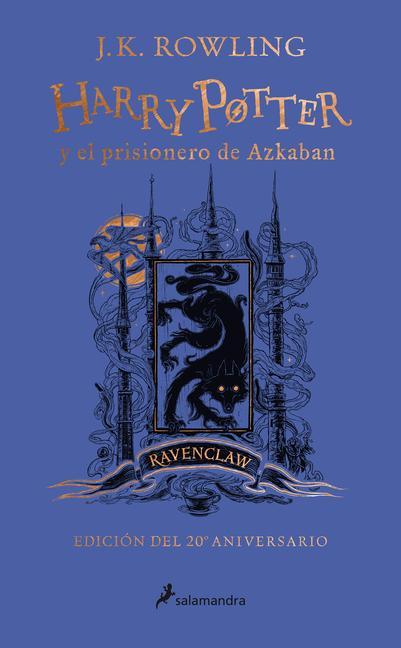Kniha Harry Potter Y El Prisionero de Azkaban. Edición Ravenclaw / Harry Potter and the Prisoner of Azkaban. Ravenclaw Edition 