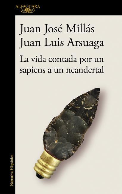 Könyv La vida contada por un sapiens a un neandertal /  Life as Told by a Sapiens to a Neanderthal Juan Luis Arsuaga