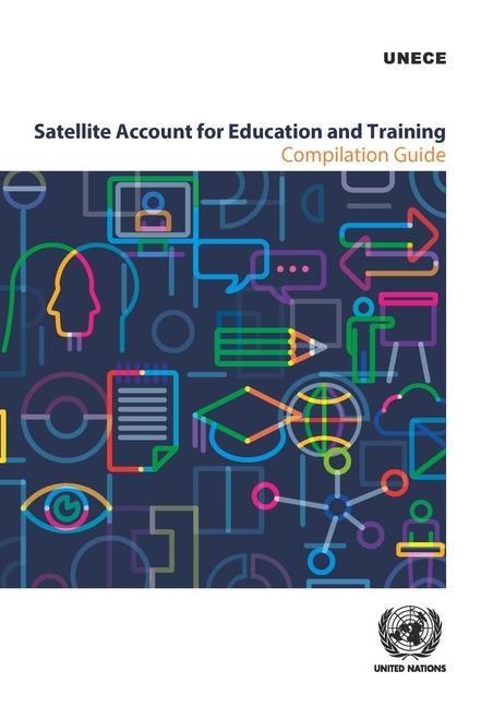 Kniha Satellite account for education and training United Nations Economic Commission for Europe