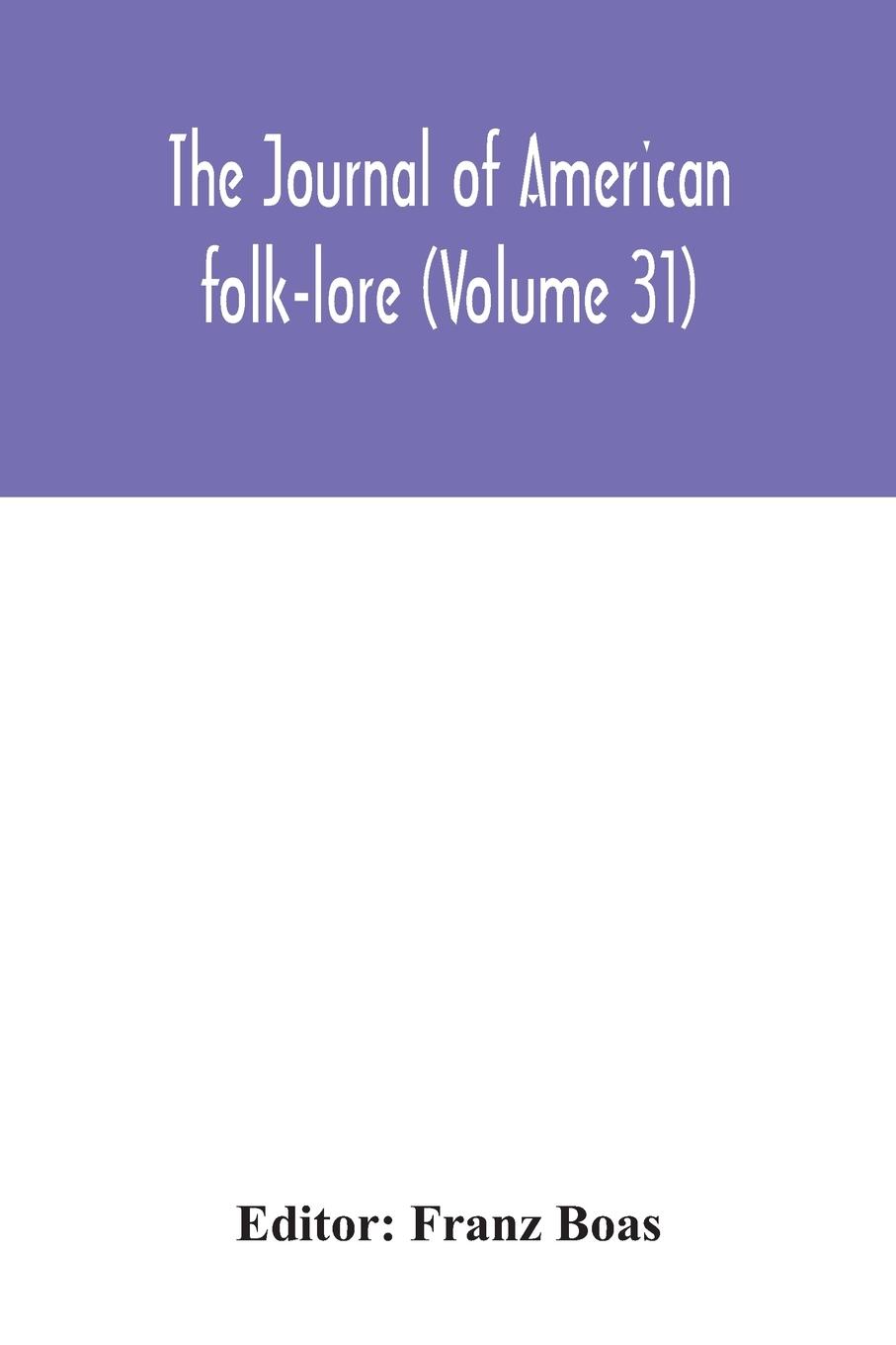 Knjiga journal of American folk-lore (Volume 31) 