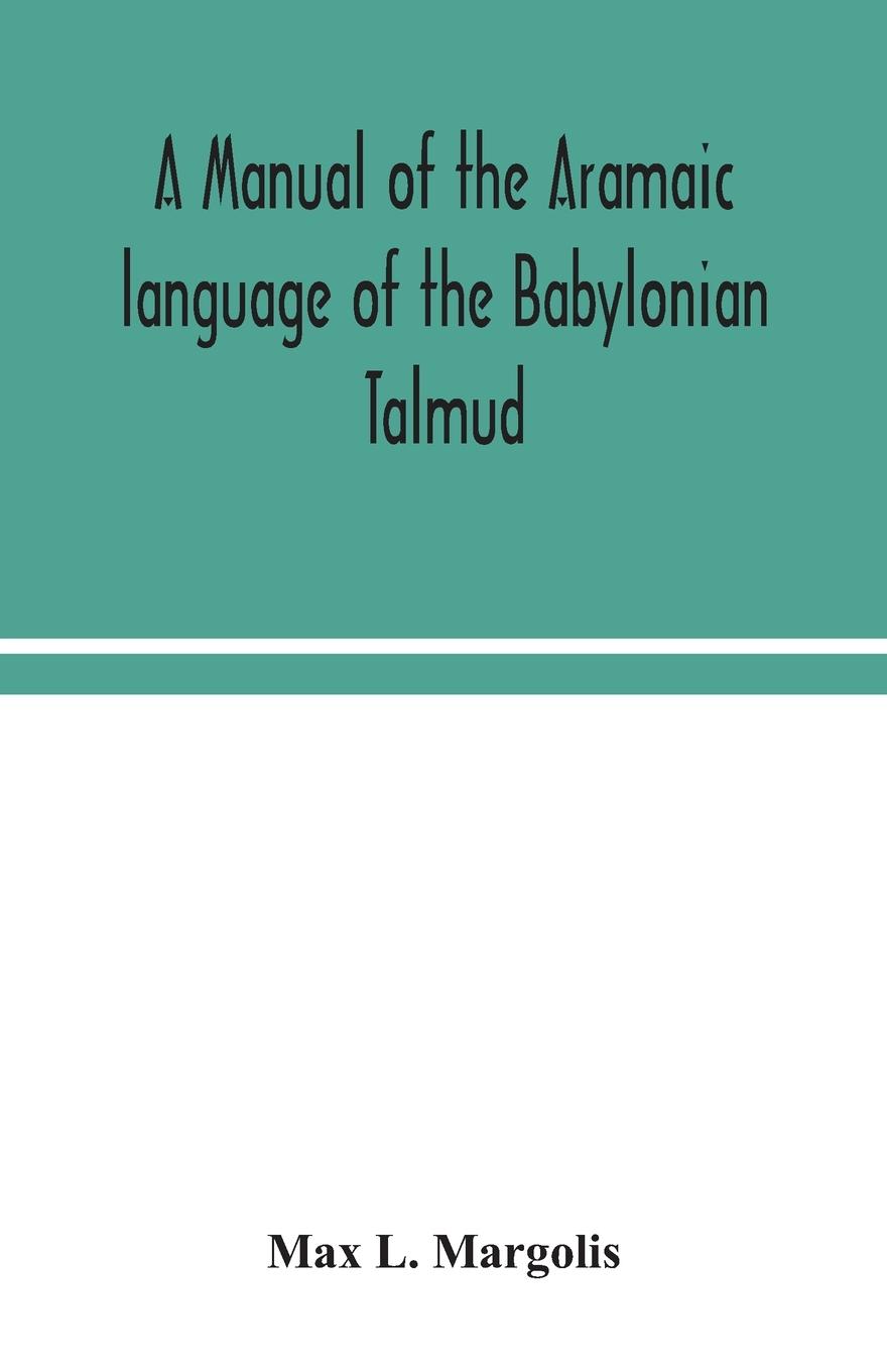 Könyv manual of the Aramaic language of the Babylonian Talmud; grammar, chrestomathy and glossaries 