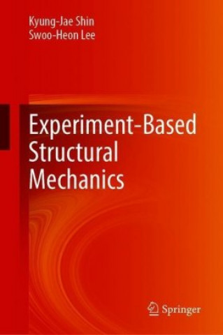 Knjiga Experiment-Based Structural Mechanics Swoo-Heon Lee