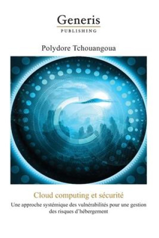 Книга Cloud computing et sécurité: une approche systémique des vulnérabilités pour une gestion des risques d'hébergement 