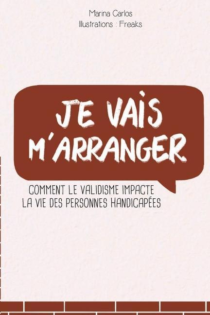 Könyv Je vais m'arranger: Comment le validisme impacte la vie des personnes handicapées 