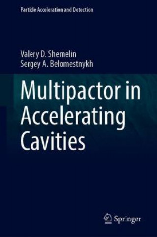 Knjiga Multipactor in Accelerating Cavities Valery D. Shemelin