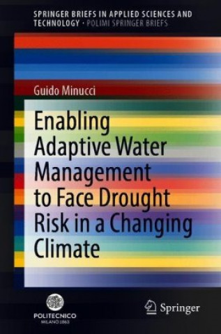 Knjiga Enabling Adaptive Water Management to Face Drought Risk in a Changing Climate Guido Minucci