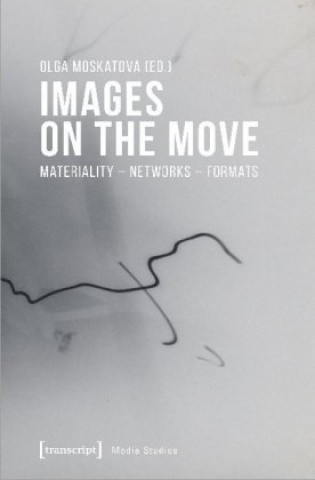 Boek Images on the Move - Materiality - Networks - Formats Olga Moskatova