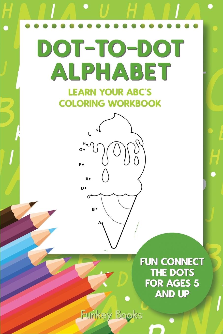 Książka Dot-To-Dot Alphabet - Learn Your ABC's Coloring Workbook 