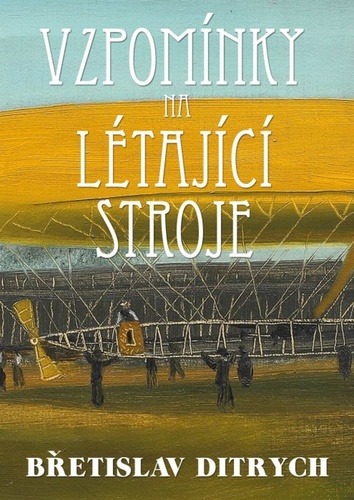 Knjiga Vzpomínky na létající stroje Břetislav Ditrych