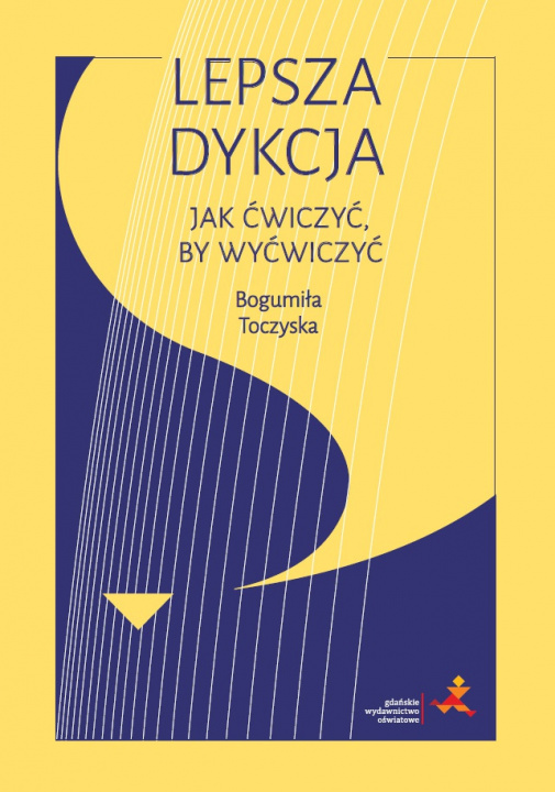 Książka Lepsza dykcja. Jak ćwiczyć, by wyćwiczyć Bogumiła Toczyńska