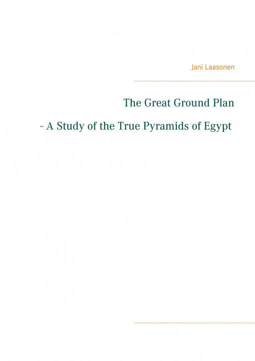 Book Great Ground Plan - A Study of the True Pyramids of Egypt 