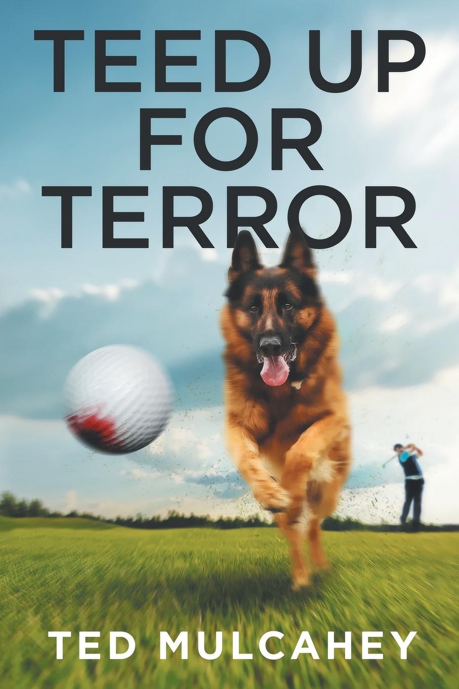 Knjiga Teed Up for Terror Ted Mulcahey