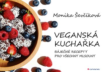Kniha Veganská kuchařka Monika Ševčíková