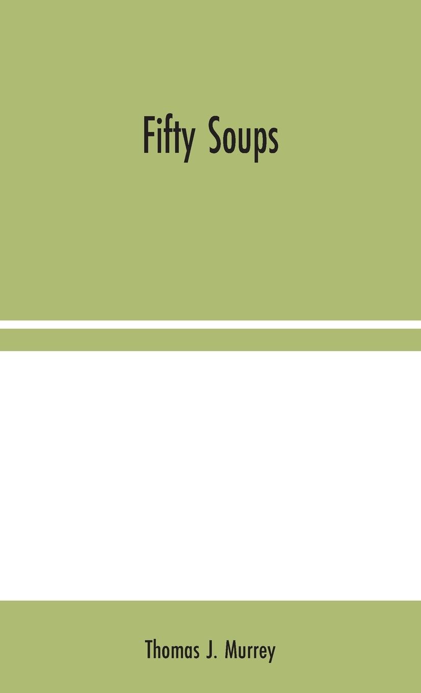 Kniha Fifty Soups Thomas J. Murrey