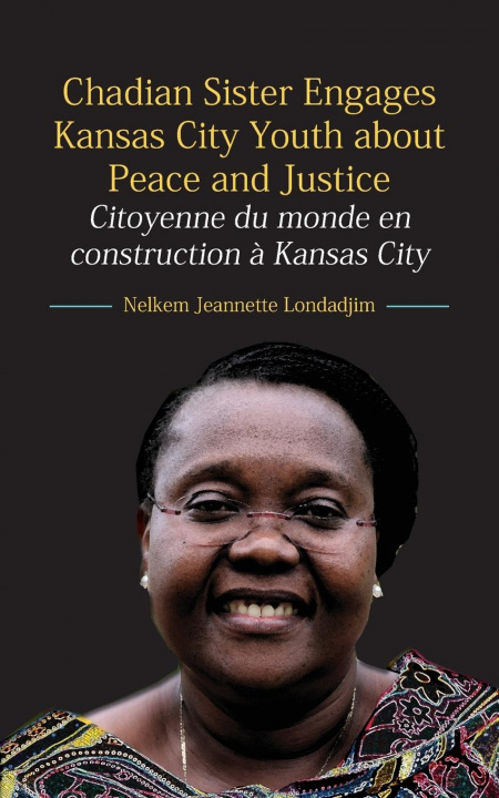Könyv Chadian Sister Engages Kansas City Youth about Peace and Justice 