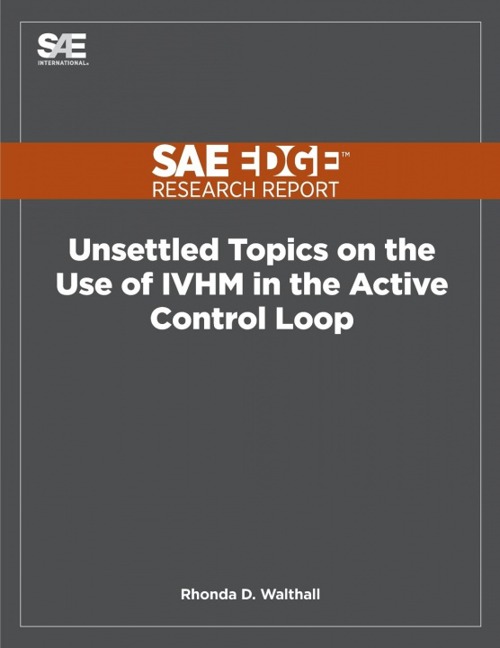 Knjiga Unsettled Topics on the Use of IVHM in the Active Control Loop Rhonda Walthall
