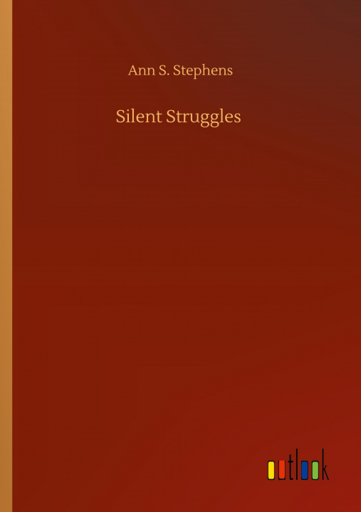Knjiga Silent Struggles Ann S. Stephens