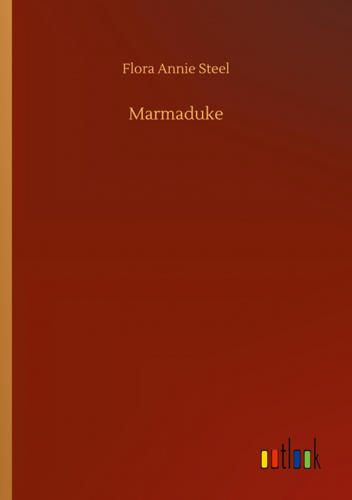 Knjiga Marmaduke Flora Annie Steel