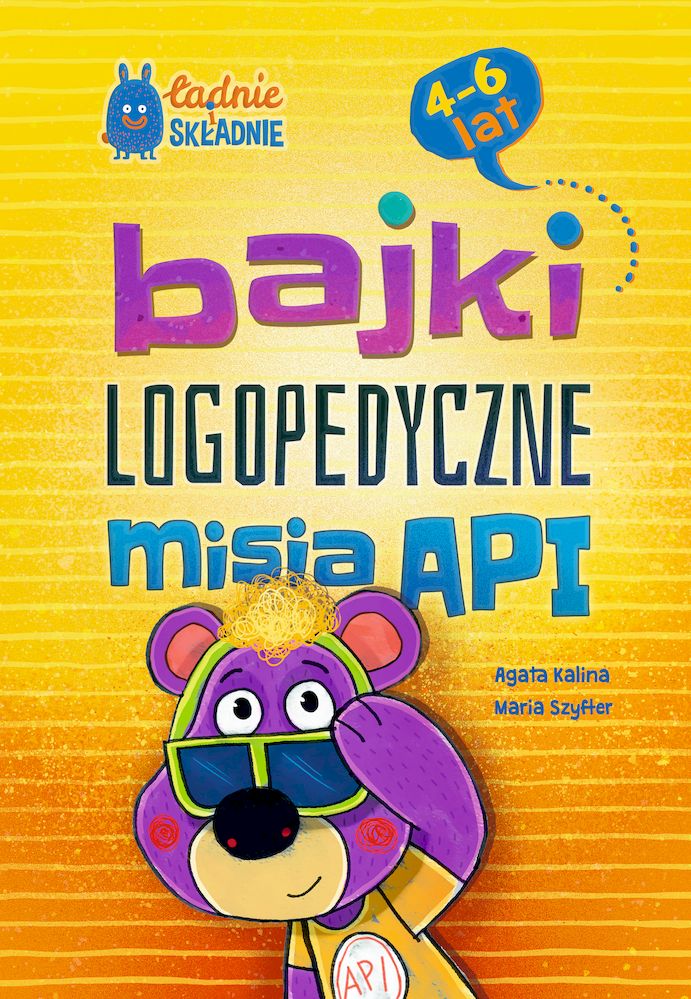 Knjiga Bajki logopedyczne misia API. Dla dzieci 4-6 lat Agata Kalina