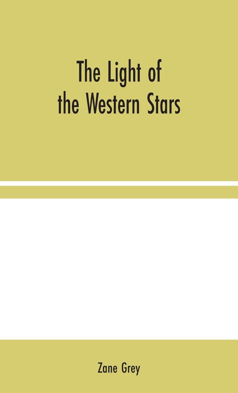 Książka Light of the Western Stars Zane Grey