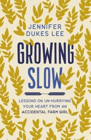 Kniha Growing Slow Jennifer Dukes Lee