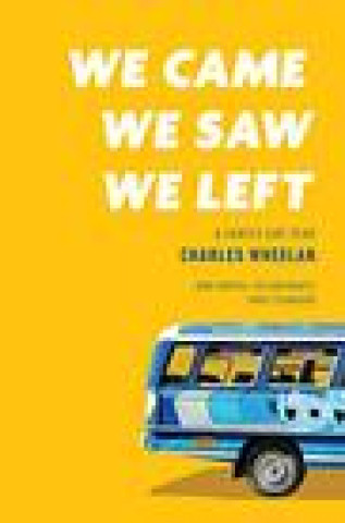 Kniha We Came, We Saw, We Left - A Family Gap Year Charles Wheelan
