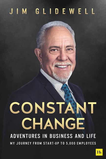 Libro Constant Change: Adventures in Business and Life - My Journey from Start-Up to 5,000 Employees Jim Glidewell