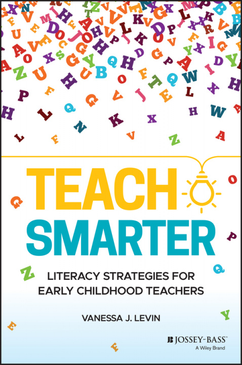 Knjiga Teach Smarter - Literacy Strategies for Early Childhood Teachers Vanessa Levin