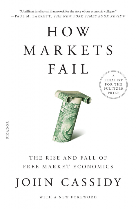 Kniha How Markets Fail: The Rise and Fall of Free Market Economics 