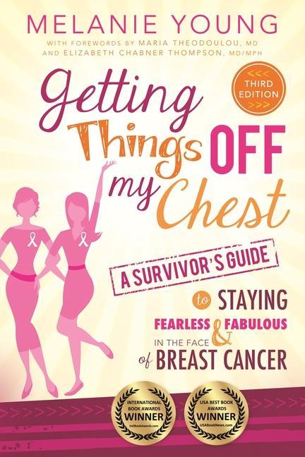 Kniha Getting Things Off My Chest: Charge Head on Into the Battle with Breast Cancer, Armed with These Outstanding Survivor's Tips on How to Stay Sane, Focu Melanie Young