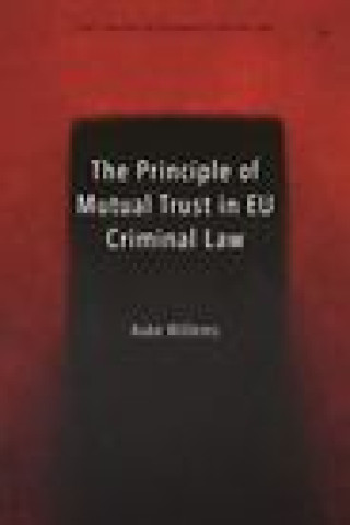 Kniha Principle of Mutual Trust in EU Criminal Law WILLEMS AUKE