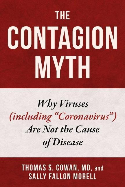 Kniha The Contagion Myth: Why Viruses (Including Coronavirus) Are Not the Cause of Disease Sally Fallon Morell